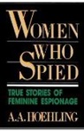 A A Hoehling, A. A. Hoehling, Hoehling A. A. - Women Who Spied