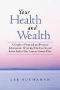Lee Buchanan - Your Health and Wealth A Guide to Financial and Personal Information: What You Need to Do and Know Before Your Spouse/Partner Dies