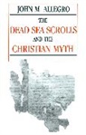 John Allegro, John Marco Allegro - Dead Sea Scrolls and the Christian Myth