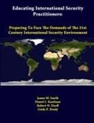 Robert H. Dorff, Daniel J. Kaufman, James M. Smith - Educating International Security Practitioners