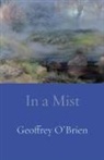 Geoffrey O'Brien - In a Mist