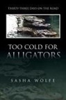 Sasha Wolfe - Too Cold for Alligators