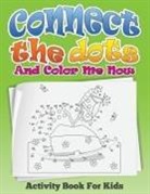 Speedy Publishing Llc - Connect the Dots and Color Me Now (Activity Book for Kids)