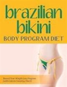 Speedy Publishing Llc - Brazilian Bikini Body Program Diet