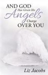 Liz Jacobs - And God Has Given His Angels Charge Over You