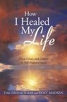 Dagfrid Kolaas, Bent Madsen - How I Healed My Life