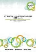 Mary McMahon, Wendy Patton, Mark Watson - My System of Career Influences Msci (Adult) - Facilitator�s Guide