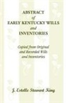 J. Estelle Stewart King - Abstract of Early Kentucky Wills and Inventories, Copied from Original and Recorded Wills and Inventories