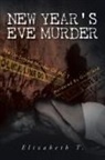 Elizabeth T. - New Year's Eve Murder - The Un-Solved Murder of Mr. T