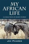 Jim Phares - My African Life