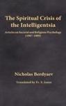 Nicholas Berdyaev - The Spiritual Crisis of the Intelligentsia