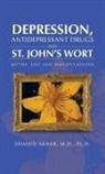Shahid Akbar M. D., Shahid Akbar M. D. Ph. D. - Depression, Antidepressant Drugs and St. John's Wort