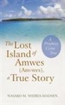 Nasako M. Weires-Madsen - The Lost Island of Amwes (Am-Wes), a True Story