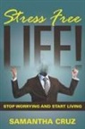 Samantha Cruz - Stress Free Life!