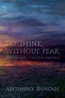 Anthony Duncan - To Think Without Fear