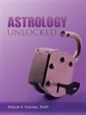 Philip F. Young - Astrology Unlocked