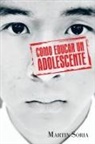 Martin Soria - Como Educar Un Adolescente