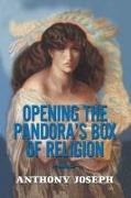 Anthony Joseph - Opening the Pandora's Box of Religion - An Essay