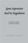Werner Karl Maas - Gene Expression and Its Regulation