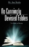 Smits, Jan Smits - No Cunningly Devised Fables: The Bible as History