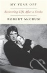 Robert McCrum - My Year Off