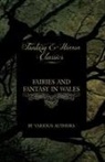 Various - Fairies and Fantasy in Wales - Short Stories from the Mythical Past to the Modern Day (Fantasy and Horror Classics)