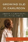 Charles Che Fonchingong, Fonchingong Charles Che - Growing Old in Cameroon