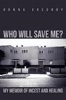 Donna Gregory - Who Will Save Me?
