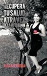 Alicia Herrera - Recupera Tu Salud Atravez de La Nutricion