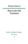Walther Eichrodt - Man in the Old Testament