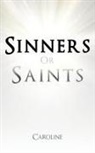 CAROLINE - Sinners or Saints