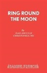 Jean Anouilh - Ring Round the Moon
