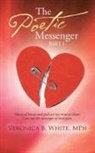 Veronica B. White Mph - The Poetic Messenger