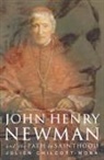 Julien Chilcott-Monk - John Henry Newman and the Path to Sainthood