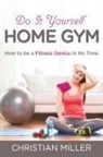 Christian Miller - Do It Yourself Home Gym