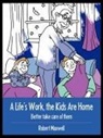 Robert Maxwell - A Life's Work, the Kids Are Home: Bett