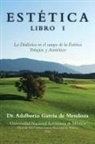 Adalberto Garcia De Mendoza - Estetica Libro I