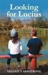 Valerie S. Armstrong - Looking for Lucius