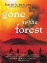 Katie Kitamura, Katie M. Kitamura - Gone to the Forest