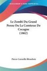Pierre-Corneille Blessebois - Le Zombi Du Grand Perou Ou La Comtesse De Cocagne (1862)