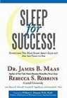 James B Maas, James B. Maas, Rebecca S Robbins, Rebecca S. Robbins - Sleep for Success