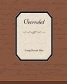 George Bernard Shaw - Overruled