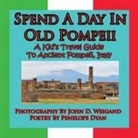 Penelope Dyan - Spend a Day in Old Pompeii, a Kid's Travel Guide to Ancient Pompeii, Italy