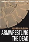 Andrew McEwan - Armwrestling the Dead