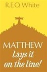 R. E. O. White - Matthew Lays It on the Line!