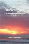 Brian Thompson - Revival - A Different Perspective