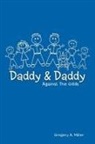 Gregory A. Miller - Daddy & Daddy Against the Odds