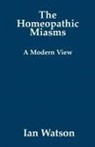 Ian Watson - The Homeopathic Miasms - A Modern View