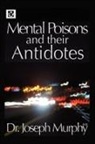 Dr. Joseph Murphy, Joseph Murphy - Mental Poisons and Their Antidotes
