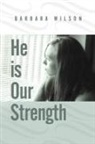 Barbara Wilson - He Is Our Strength